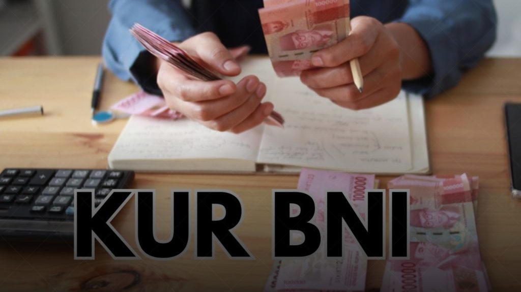 Apa Itu KUR BNI dan Siapa yang Berhak Mengajukan