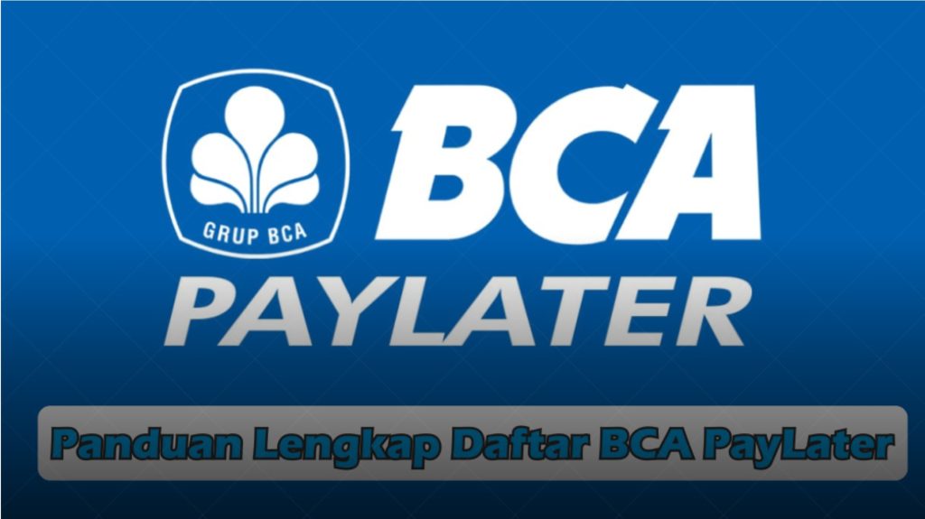 Apa Itu Paylater BCA dan Siapa yang Bisa Mengajukan