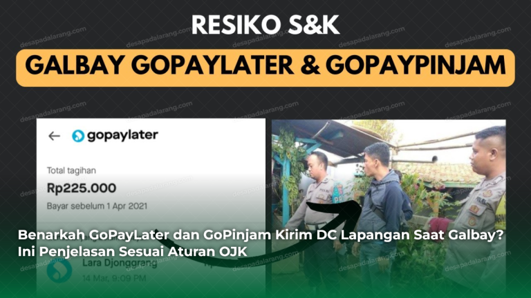 Benarkah GoPayLater dan GoPinjam Kirim DC Lapangan Saat Galbay? Ini Penjelasan Sesuai Aturan OJK