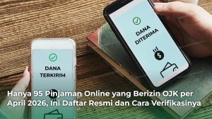 Hanya 95 Pinjaman Online yang Berizin OJK per April 2026, Ini Daftar Resmi dan Cara Verifikasinya