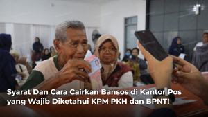 Syarat Dan Cara Cairkan Bansos di Kantor Pos yang Wajib Diketahui KPM PKH dan BPNT!